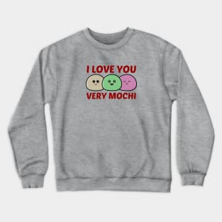 I Love You Very Mochi - Mochi Pun Crewneck Sweatshirt